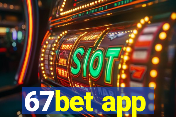 67bet app